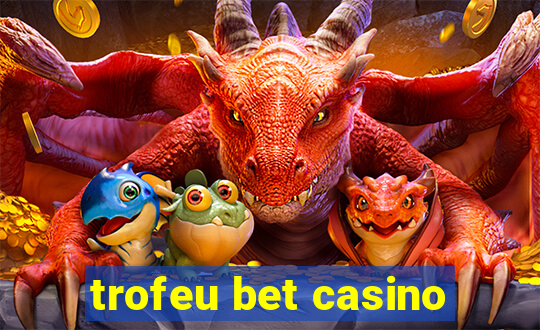 trofeu bet casino